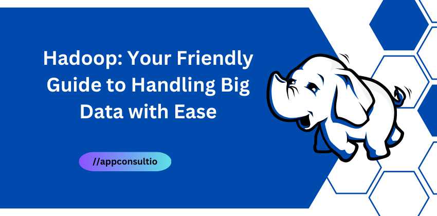 Hadoop: Your Friendly Guide to Handling Big Data with Ease