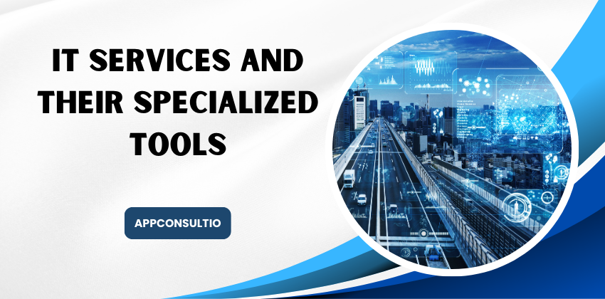 IT Services and Their  Specialized Tools