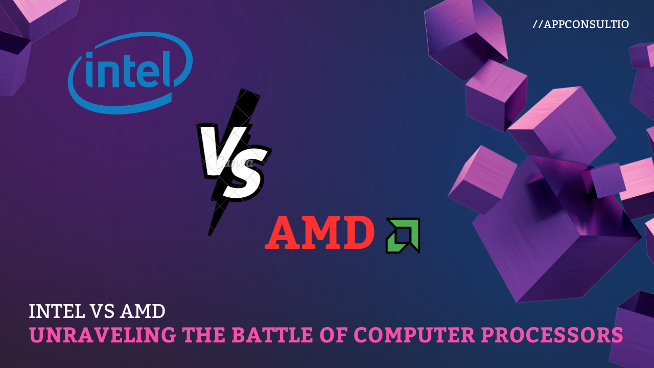 Intel vs AMD Unraveling the Battle of Computer Processors